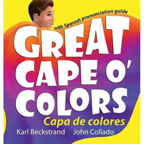 Great Cape o' Colors - Capa de colores: English-Spanish with pronunciation guide