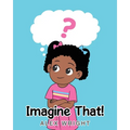 Imagine That!