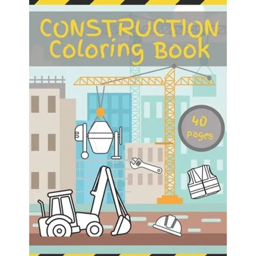Construction Coloring Book: Constructions Vehicles Excevators Cranes Digger for kids