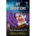 My Inventions: The Autobiography of Nikola Tesla