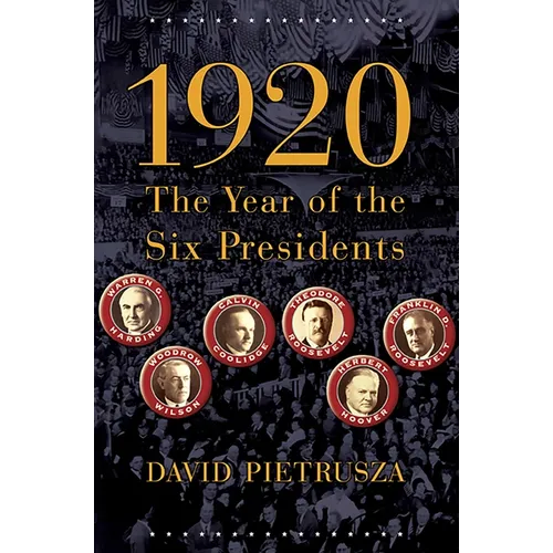 1920: The Year of the Six Presidents