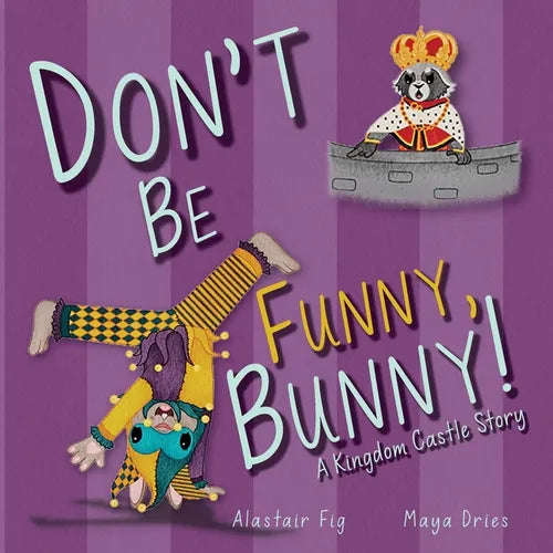 Don't Be Funny, Bunny!: A Kingdom Castle Story