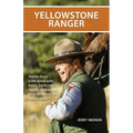 Yellowstone Ranger: Stories from a Life in Yellowstone