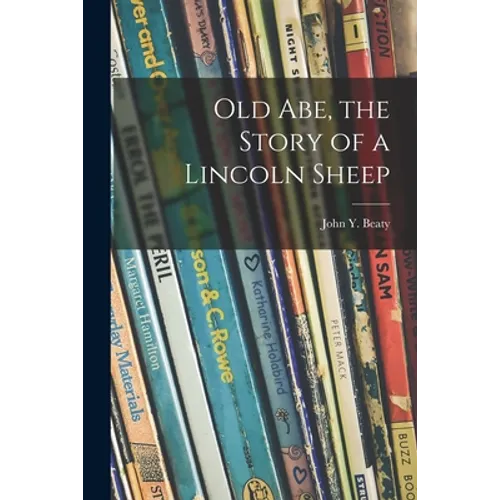 Old Abe, the Story of a Lincoln Sheep