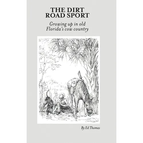 The Dirt Road Sport: Growing Up in Old Florida's Cow Country