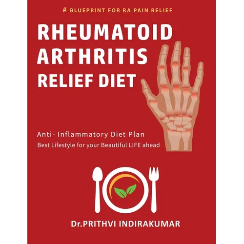 Rheumatoid Arthritis Relief Diet: Anti Inflammatory Diet