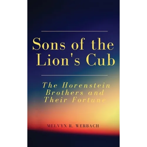 Sons of the Lion's Cub: The Horenstein Brothers and Their Fortune