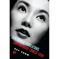 Sentimental Fabulations, Contemporary Chinese Films: Attachment in the Age of Global Visibility