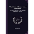 A Text-Book of Fractures and Dislocations: With Special Reference to Their Pathology, Diagnosis and Treatment