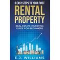 5 Easy Steps to Your First Rental Property: Real Estate Investing Guide for Beginners