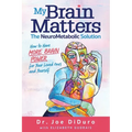 My Brain Matters: The NeuroMetabolic Solution - How to Have More Brain Power for Your Loved Ones and Yourself