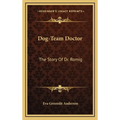 Dog-Team Doctor: The Story Of Dr. Romig