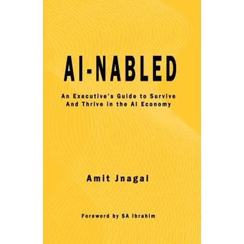 AI-nabled: An Executive's Guide to Survive and Thrive in the AI Economy
