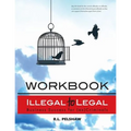 Illegal to Legal Workbook: Business Success For The (Formerly) Incarcerated