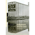 The Rise and Fall of United Grain Growers: Cooperatives, Market Regulation, and Free Enterprise