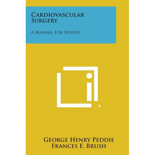 Cardiovascular Surgery: A Manual for Nurses