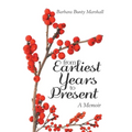 From Earliest Years to Present: A Memoir