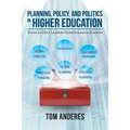 Planning, Policy, and Politics in Higher Education: Tools to Help Leaders Make Strategic Choices