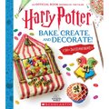 Harry Potter: Bake, Create, and Decorate (30+ Sweets and Treats Inspired by the Films)