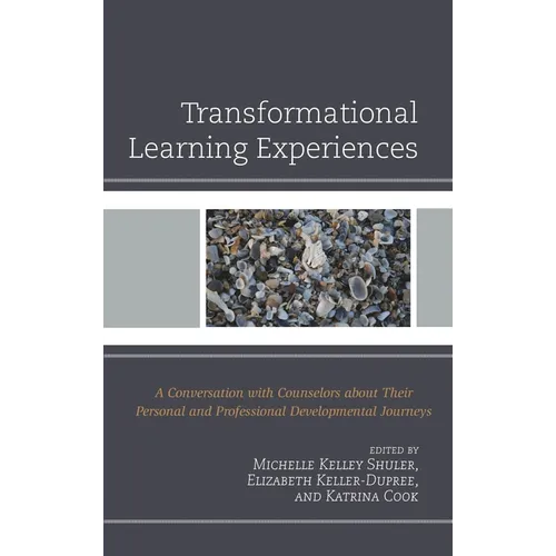 Transformational Learning Experiences: A Conversation with Counselors about Their Personal and Professional Developmental Journeys