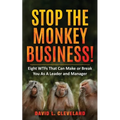 Stop the Monkey Business: Eight WTFs That Can Make or Break You as a Leader and Manager