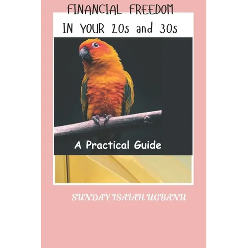 Financial Freedom In Your 20s And 30s: A Practical Guide
