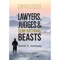 Lawyers, Judges & Semi-Rational Beasts: Cognitive Science and Persuasion