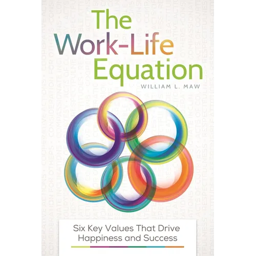 The Work-Life Equation: Six Key Values That Drive Happiness and Success