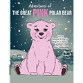 Adventures of the Great Pink Polar Bear: pink polar bear