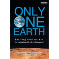 Only One Earth: The Long Road via Rio to Sustainable Development