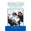 The Timeshare Coach: The Huddle, 100 Timeshare Sales Tips for Timeshare Sales Professionals