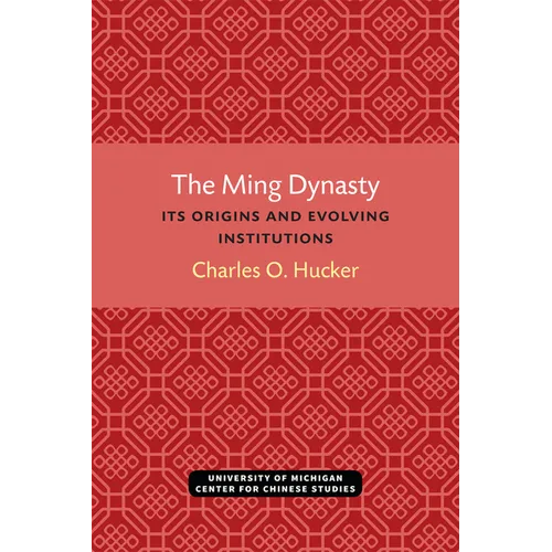 The Ming Dynasty: Its Origins and Evolving Institutions