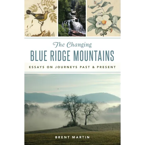 The Changing Blue Ridge Mountains: Essays on Journeys Past & Present