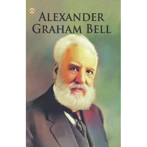 Great Scientists of the World: Alexander Graham Bell