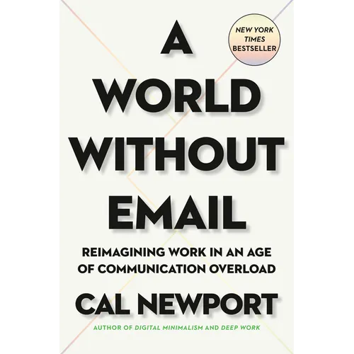 A World Without Email: Reimagining Work in an Age of Communication Overload