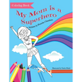 My Mom Is a Superhero Coloring Book
