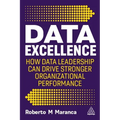 Data Excellence: How Data Leadership Can Drive Stronger Organizational Performance