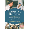 Crossing Bridges: A Priest's Uplifting Life Among the Downtrodden