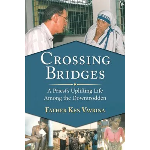 Crossing Bridges: A Priest's Uplifting Life Among the Downtrodden