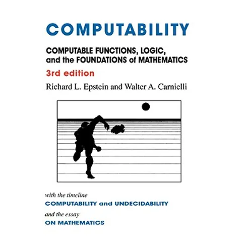 Computability: Computable Functions, Logic, and the Foundations of Mathematics