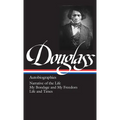 Frederick Douglass: Autobiographies (Loa #68): Narrative of the Life / My Bondage and My Freedom / Life and Times