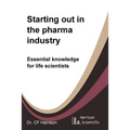 Starting out in the pharma industry: Essential knowledge for life scientists