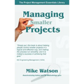 Managing Smaller Projects: A Practical Approach
