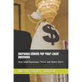 Increase Clients For Your Local Business: How Small Businesses Thrive and Others Don't