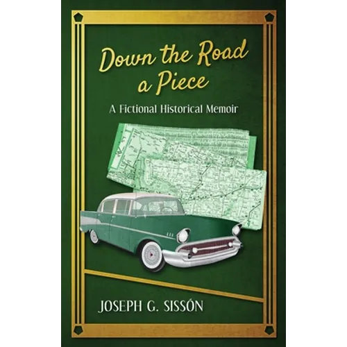 Down the Road a Piece: A Fictional Historical Memoir