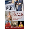 From Pain to Peace: How Trauma and Tragedy Teach Us Compassion and Wisdom