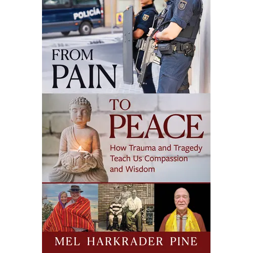From Pain to Peace: How Trauma and Tragedy Teach Us Compassion and Wisdom