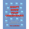 Don't Show Your Underware!