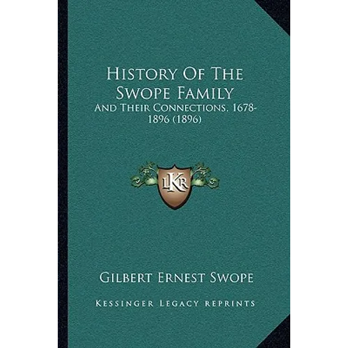 History Of The Swope Family: And Their Connections, 1678-1896 (1896)