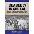 Seabee 71 in Chu Lai: Memoir of a Navy Journalist with a Mobile Construction Battalion, 1967